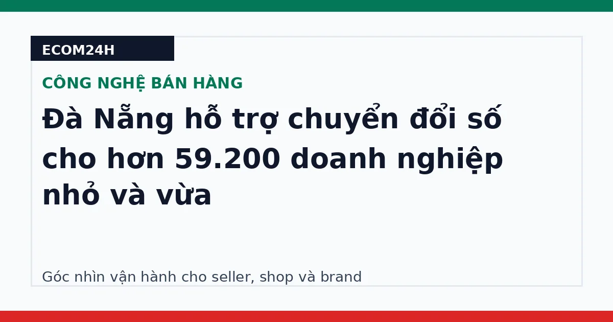 Đà Nẵng hỗ trợ chuyển đổi số cho hơn 59.200 doanh nghiệp nhỏ và vừa