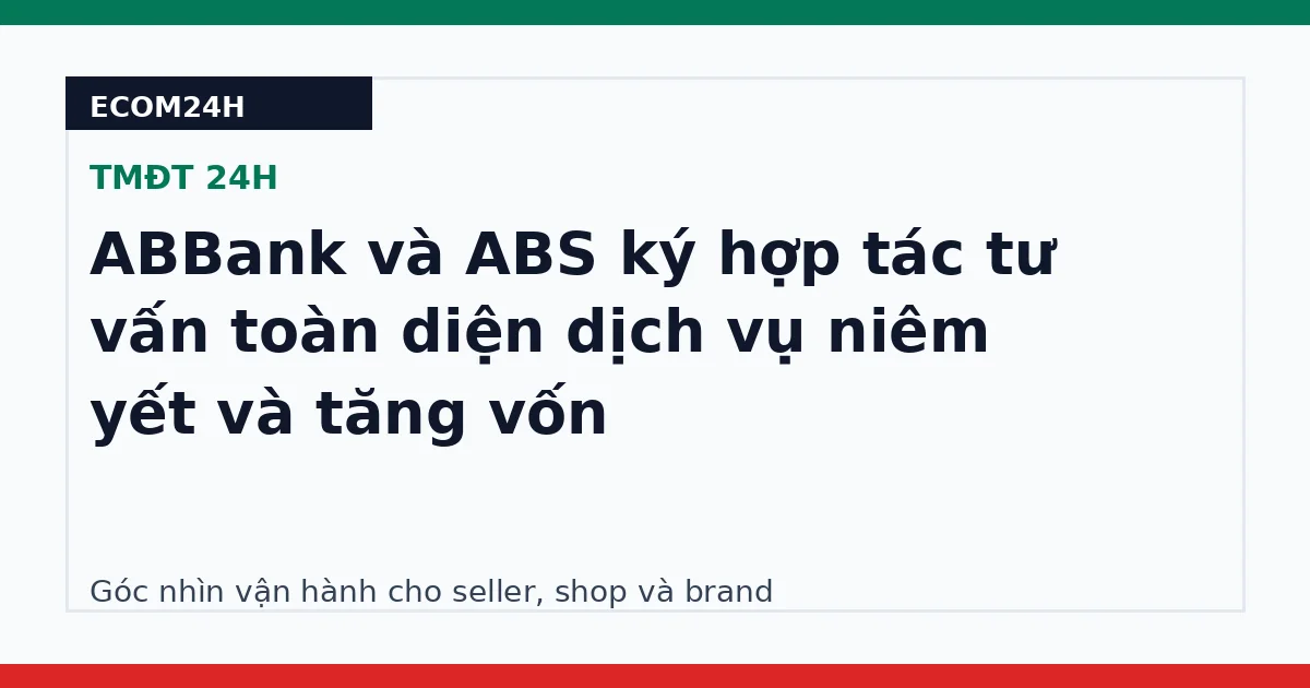 ABBank và ABS ký hợp tác tư vấn toàn diện dịch vụ niêm yết và tăng vốn