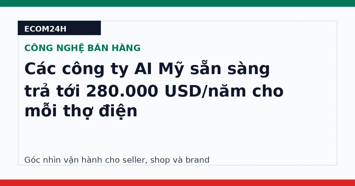 Các công ty AI Mỹ sẵn sàng trả tới 280.000 USD/năm cho mỗi thợ điện