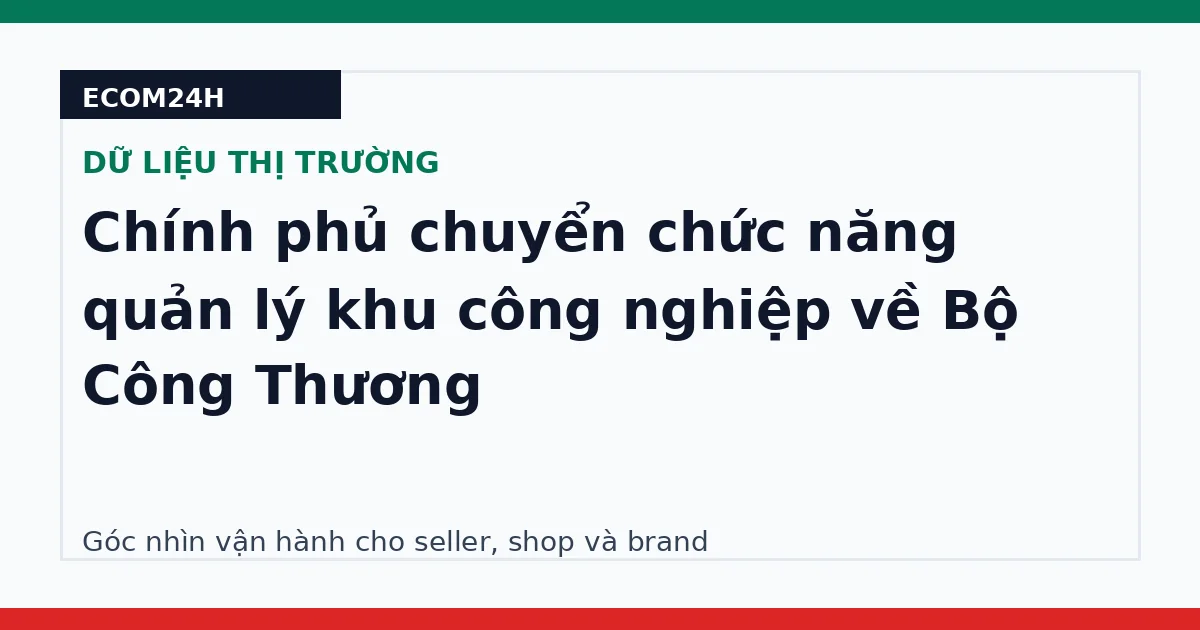 Chính phủ chuyển chức năng quản lý khu công nghiệp về Bộ Công Thương