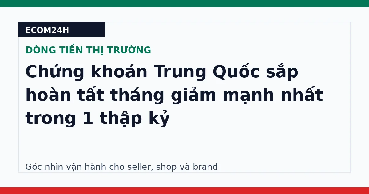 Chứng khoán Trung Quốc sắp hoàn tất tháng giảm mạnh nhất trong 1 thập kỷ