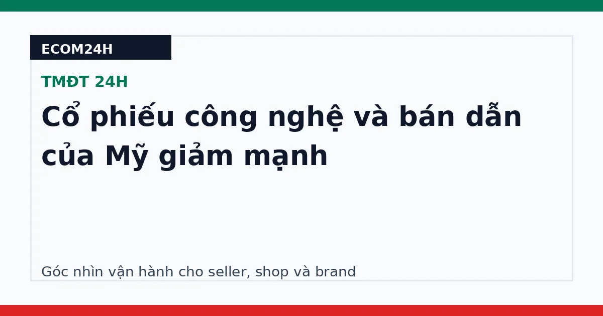 Cổ phiếu công nghệ và bán dẫn của Mỹ giảm mạnh