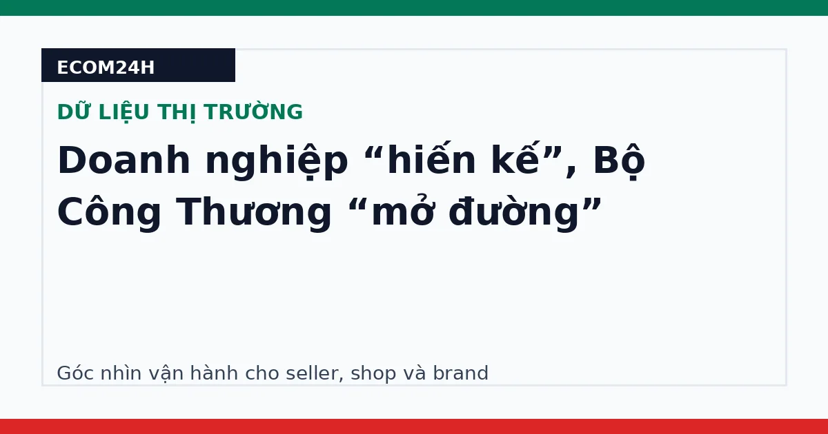 Doanh nghiệp “hiến kế”, Bộ Công Thương “mở đường”