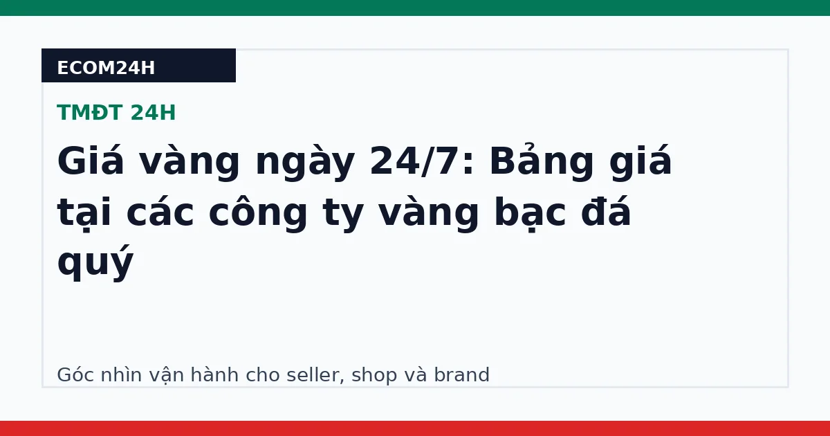 Giá vàng ngày 24/7: Bảng giá tại các công ty vàng bạc đá quý