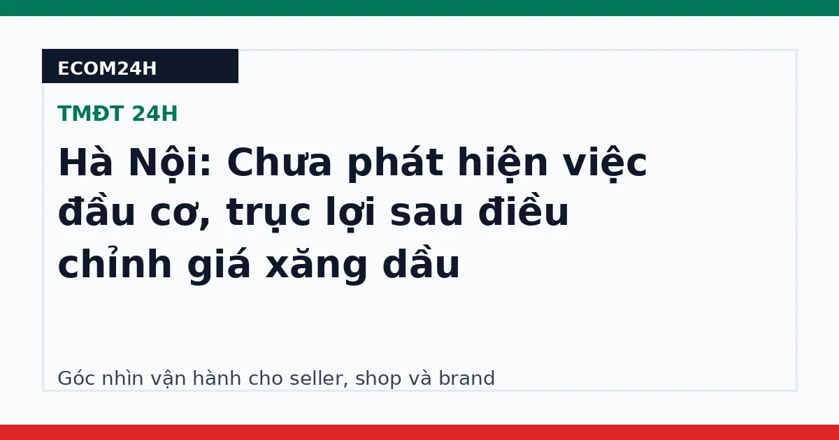 Hà Nội: Chưa phát hiện việc đầu cơ, trục lợi sau điều chỉnh giá xăng dầu