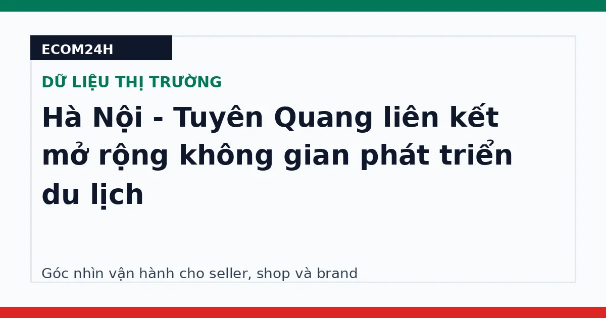 Hà Nội - Tuyên Quang liên kết mở rộng không gian phát triển du lịch