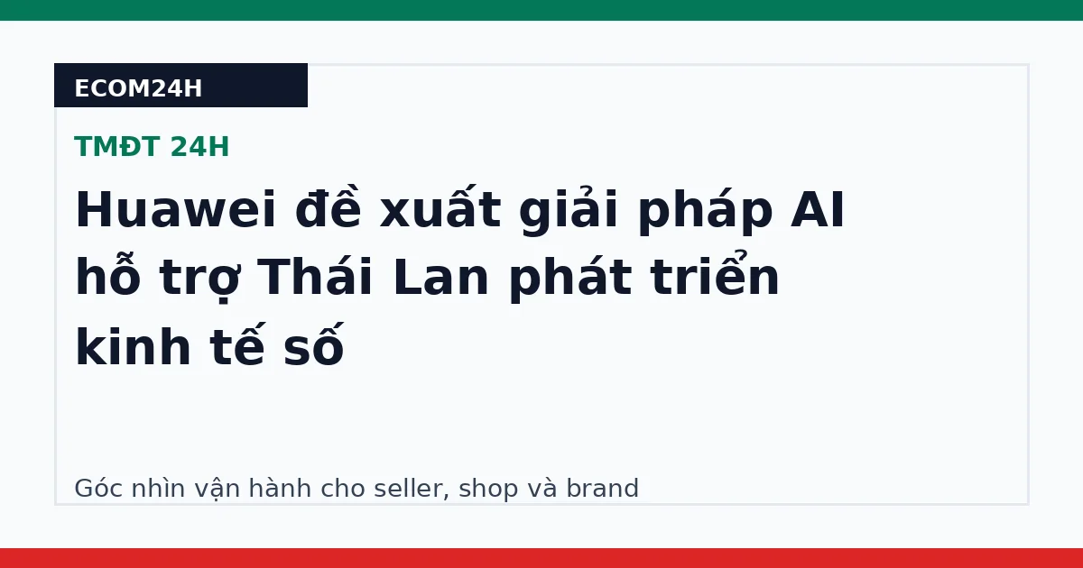 Huawei đề xuất giải pháp AI hỗ trợ Thái Lan phát triển kinh tế số
