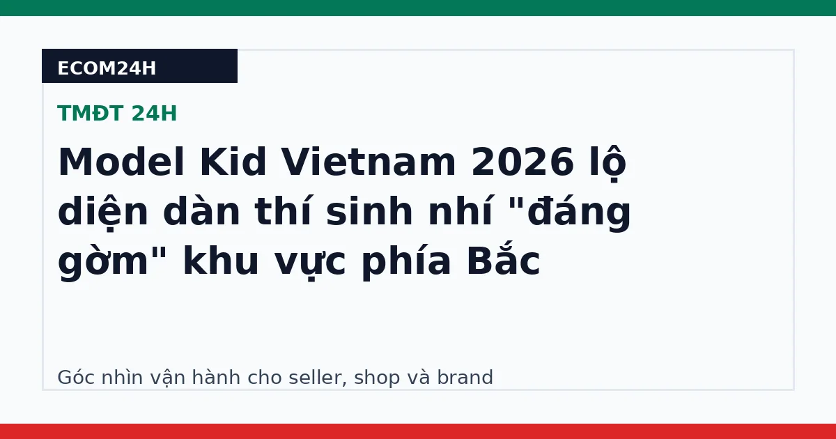 Model Kid Vietnam 2026 lộ diện dàn thí sinh nhí "đáng gờm" khu vực phía Bắc