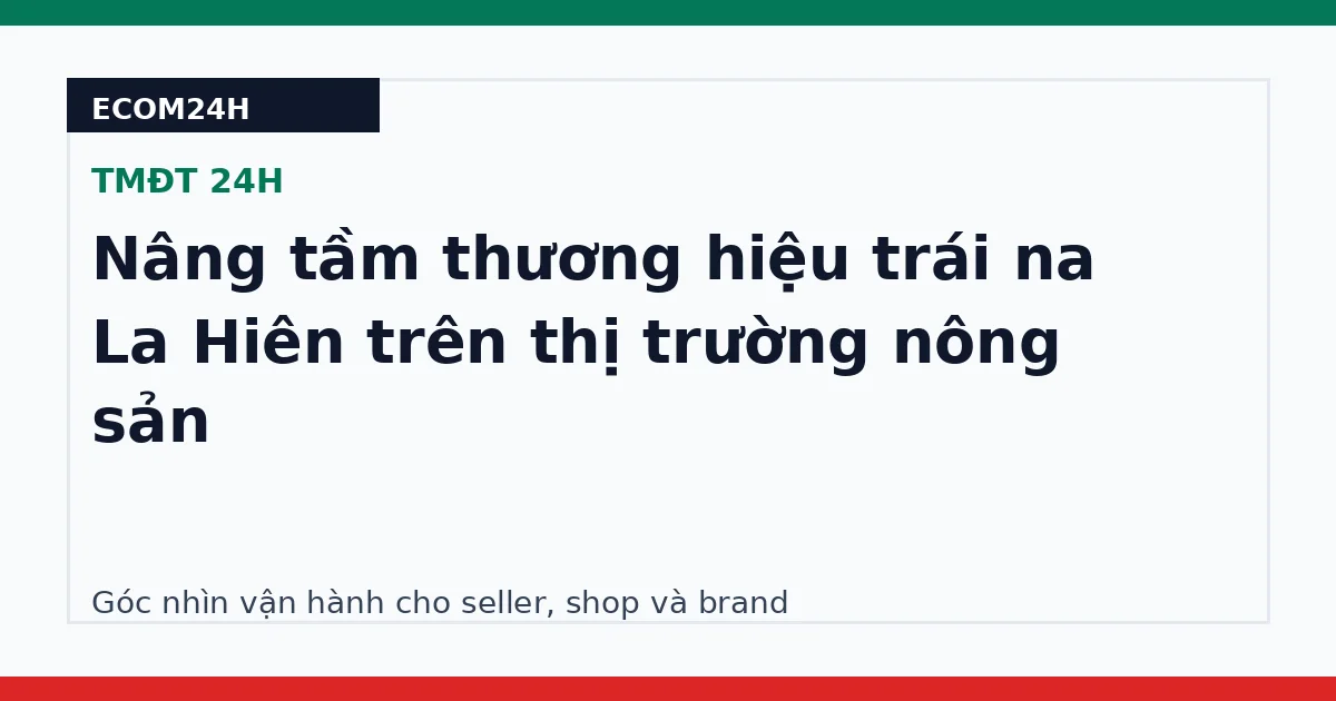 Nâng tầm thương hiệu trái na La Hiên trên thị trường nông sản