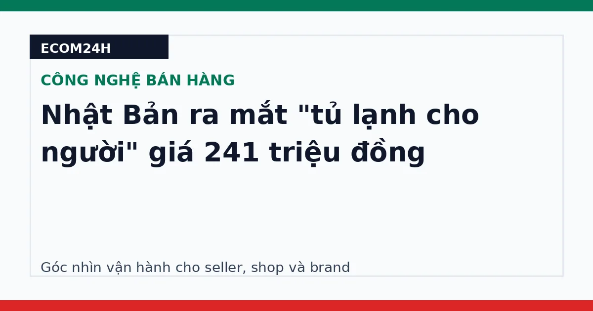 Nhật Bản ra mắt "tủ lạnh cho người" giá 241 triệu đồng
