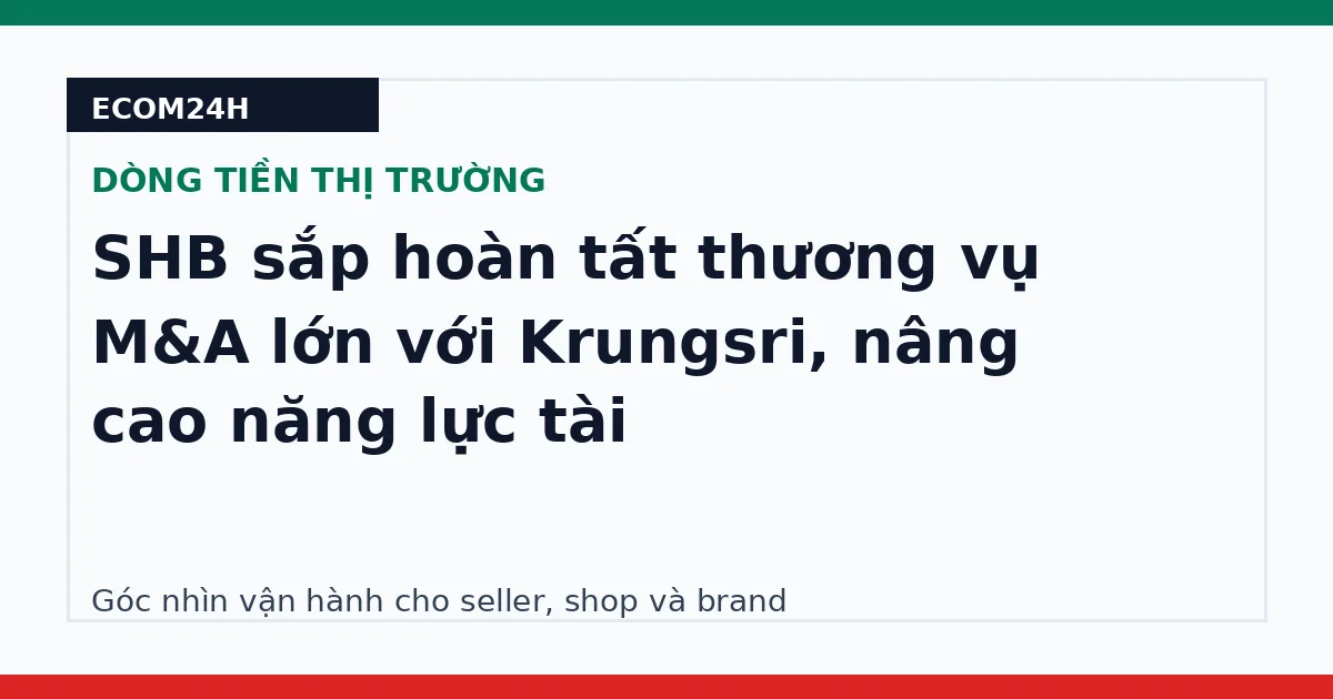 SHB sắp hoàn tất thương vụ M&A lớn với Krungsri, nâng cao năng lực tài