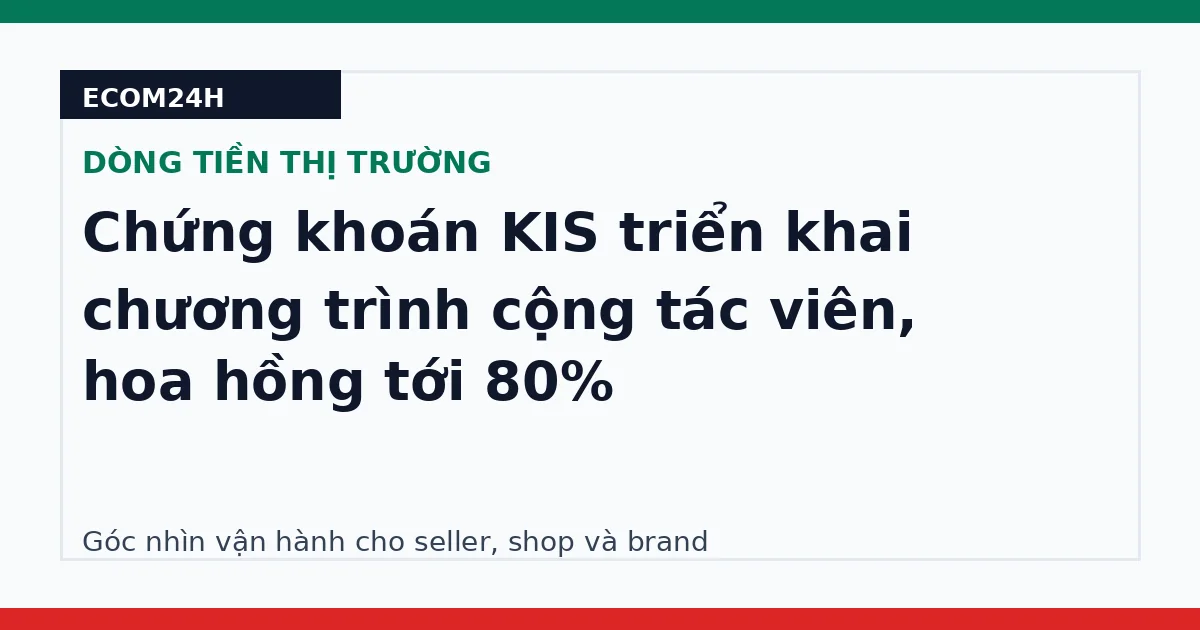 Chứng khoán KIS triển khai chương trình cộng tác viên, hoa hồng tới 80%