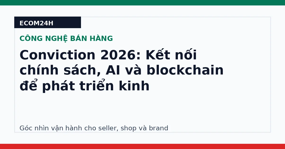 Conviction 2026: Kết nối chính sách, AI và blockchain để phát triển kinh