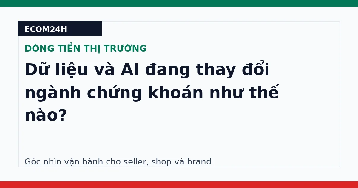 Dữ liệu và AI đang thay đổi ngành chứng khoán như thế nào?