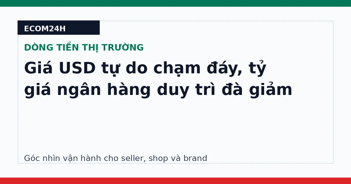 Giá USD tự do chạm đáy, tỷ giá ngân hàng duy trì đà giảm