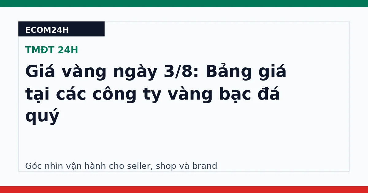 Giá vàng ngày 3/8: Bảng giá tại các công ty vàng bạc đá quý