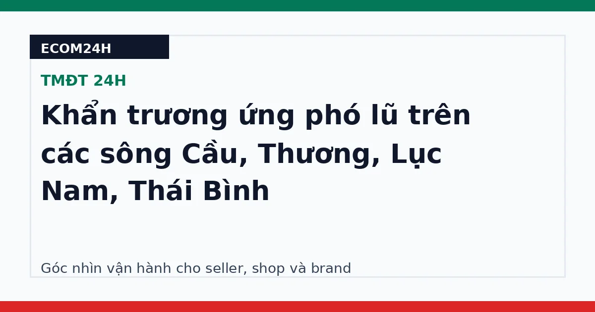 Khẩn trương ứng phó lũ trên các sông Cầu, Thương, Lục Nam, Thái Bình
