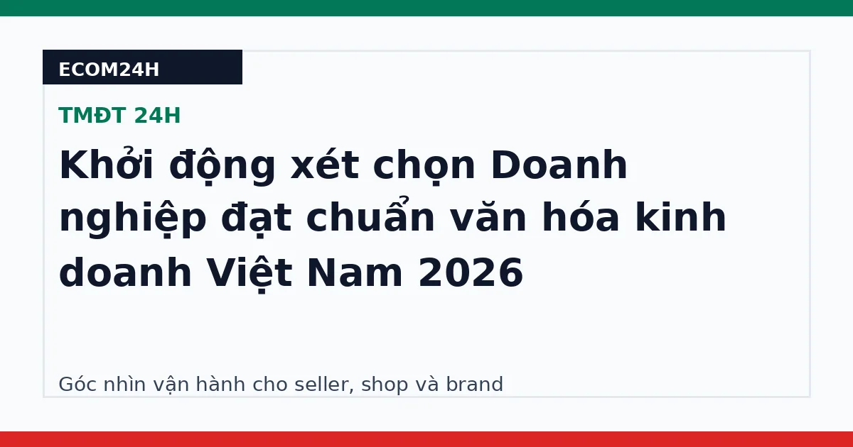 Khởi động xét chọn Doanh nghiệp đạt chuẩn văn hóa kinh doanh Việt Nam 2026