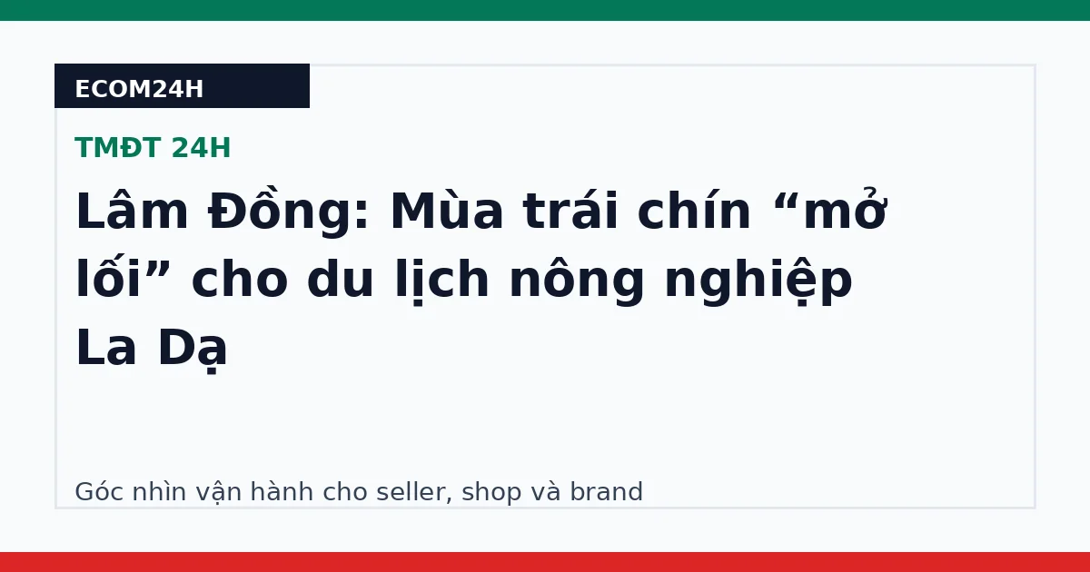 Lâm Đồng: Mùa trái chín “mở lối” cho du lịch nông nghiệp La Dạ