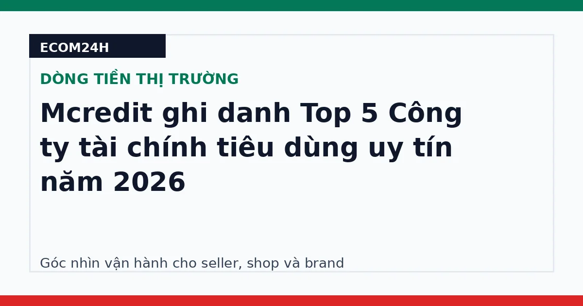 Mcredit ghi danh Top 5 Công ty tài chính tiêu dùng uy tín năm 2026