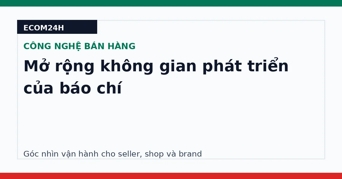 Mở rộng không gian phát triển của báo chí