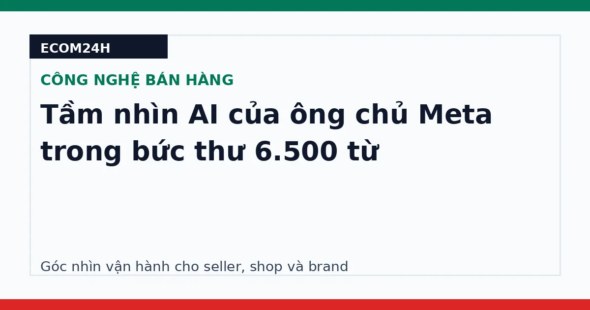 Tầm nhìn AI của ông chủ Meta trong bức thư 6.500 từ