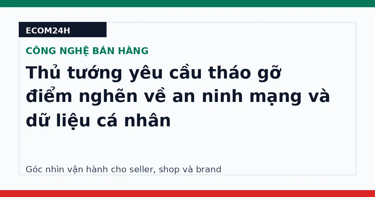 Thủ tướng yêu cầu tháo gỡ điểm nghẽn về an ninh mạng và dữ liệu cá nhân