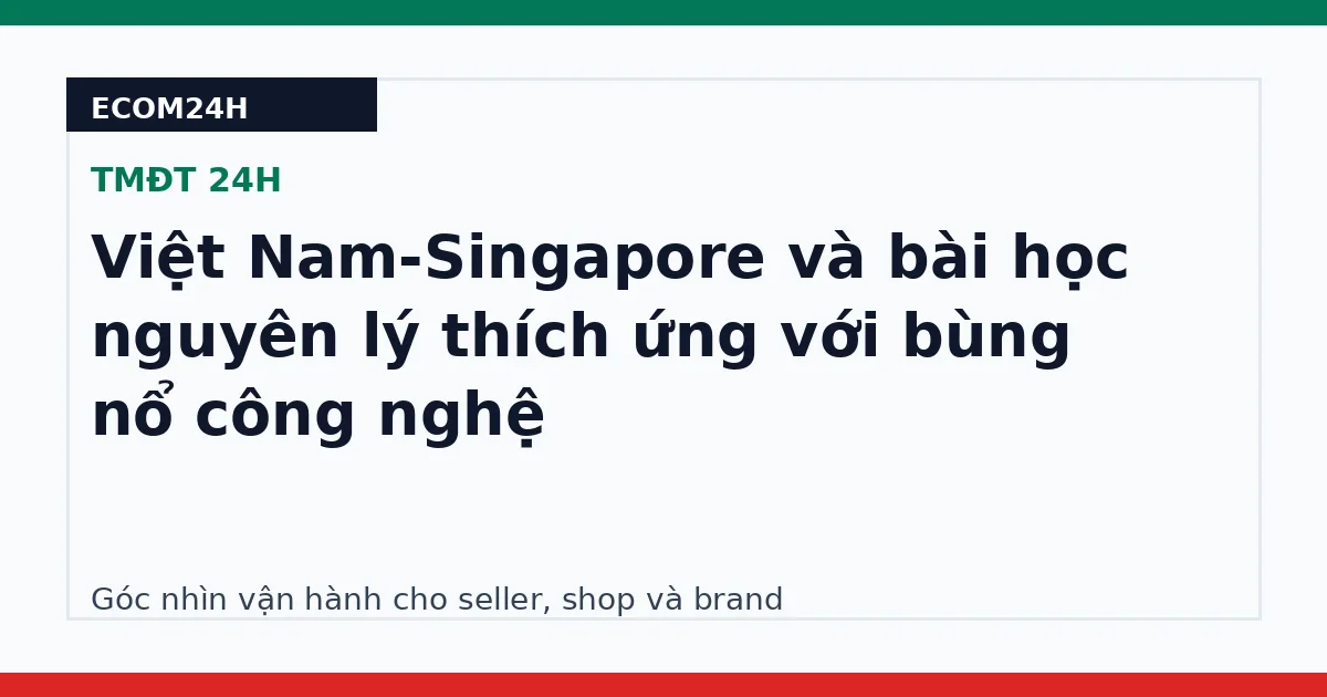 Việt Nam-Singapore và bài học nguyên lý thích ứng với bùng nổ công nghệ