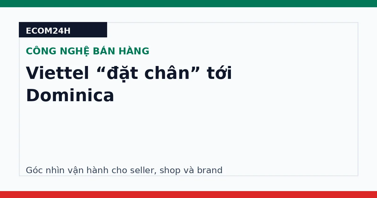 Viettel “đặt chân” tới Dominica