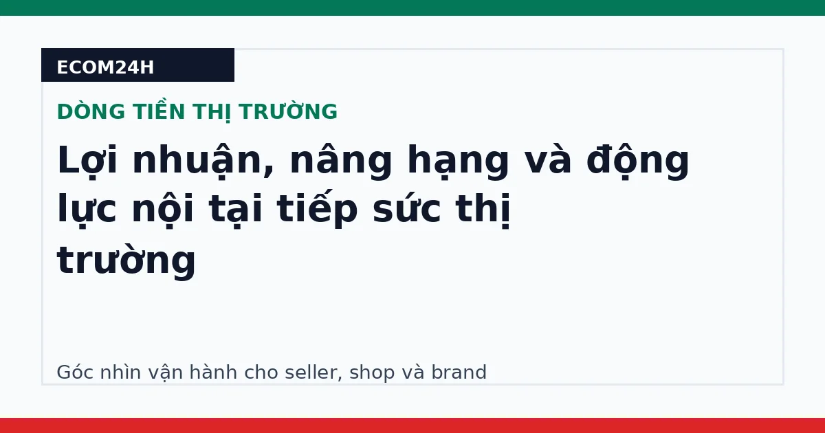 Lợi nhuận, nâng hạng và động lực nội tại tiếp sức thị trường