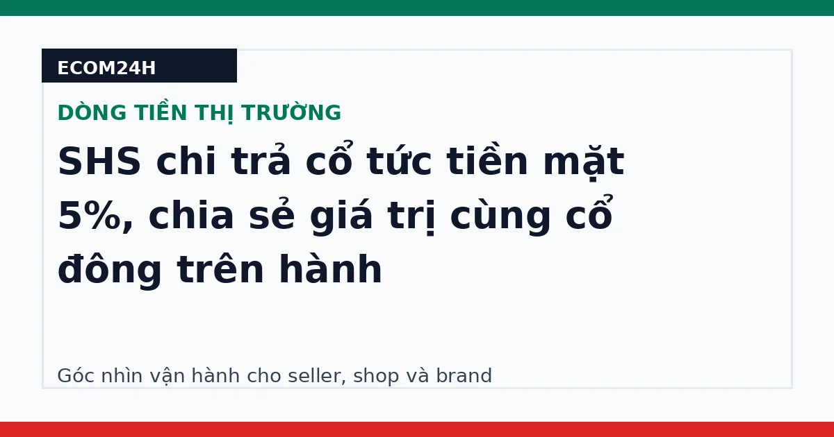 SHS chi trả cổ tức tiền mặt 5%, chia sẻ giá trị cùng cổ đông trên hành